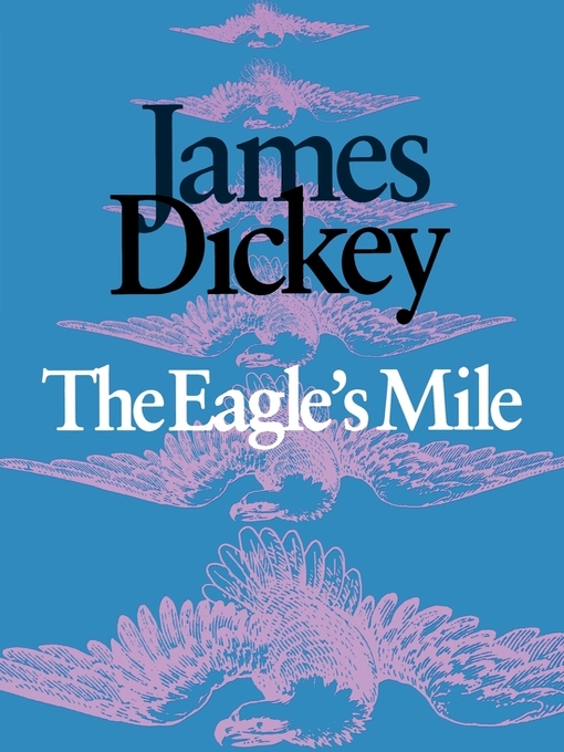 Title details for The Eagle's Mile by James Dickey - Available